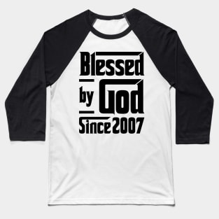Blessed By God Since 2007 16th Birthday Baseball T-Shirt